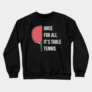 Ping Pong Table Tennis Tabletennis Paddle Fun Quote Saying Crewneck Sweatshirt